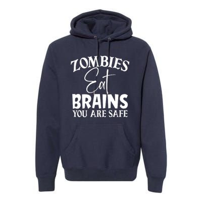 Zombies Brains Safe Premium Hoodie