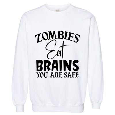 Zombies Brains Safe Garment-Dyed Sweatshirt