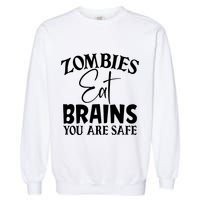 Zombies Brains Safe Garment-Dyed Sweatshirt