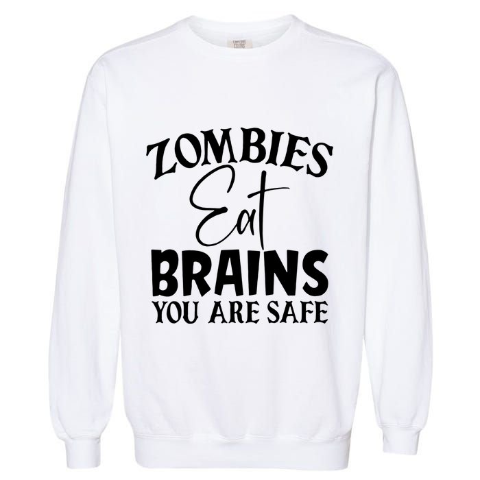 Zombies Brains Safe Garment-Dyed Sweatshirt