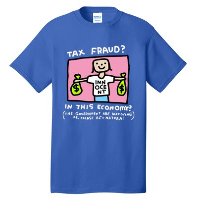 Zoe Bread Tax Fraud In This Economy Tall T-Shirt