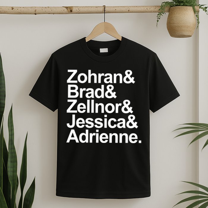 Zohran & Brad & Zellnor & Jessica & Adrienne T-Shirt