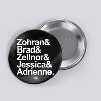 Zohran & Brad & Zellnor & Jessica & Adrienne Button