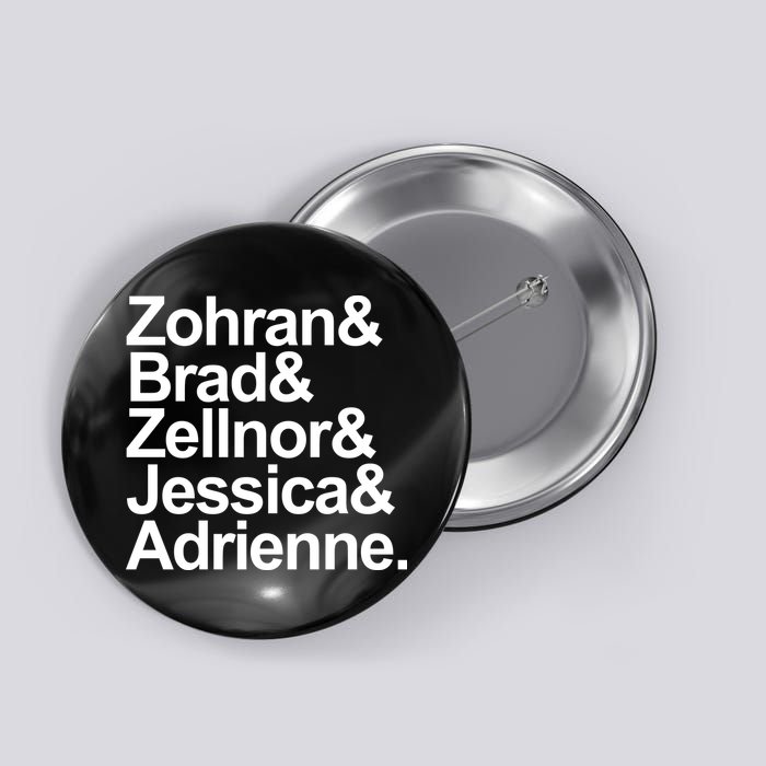Zohran & Brad & Zellnor & Jessica & Adrienne Button