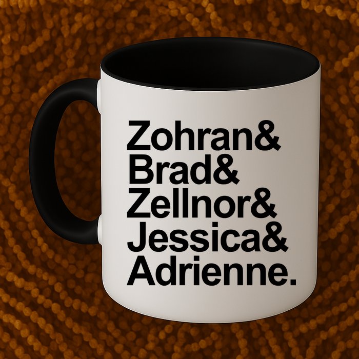 Zohran & Brad & Zellnor & Jessica & Adrienne Mug