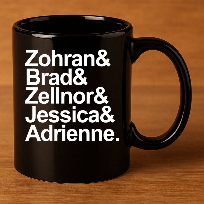 Zohran & Brad & Zellnor & Jessica & Adrienne 11oz C Handle Ceramic Mug