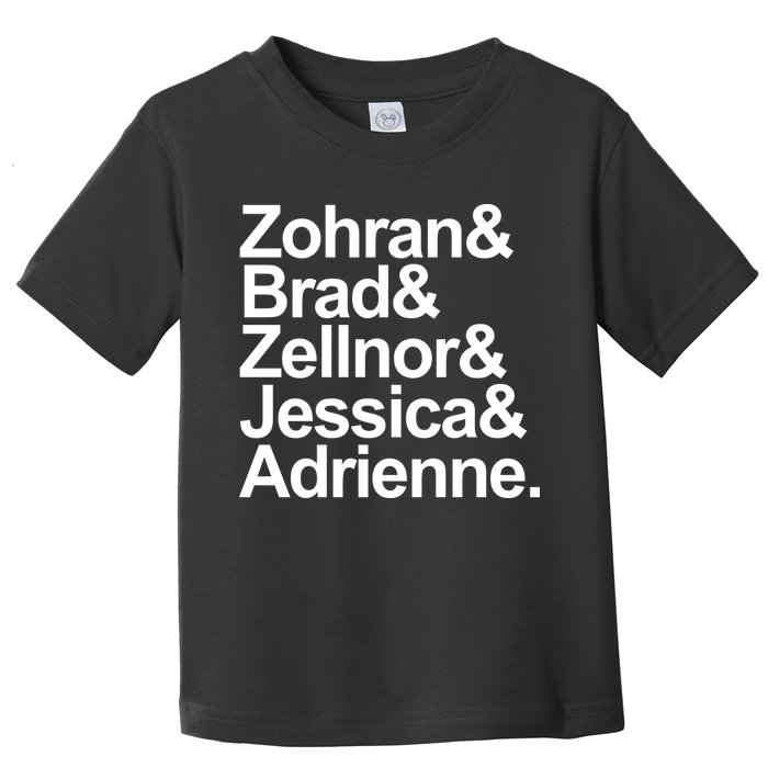 Zohran & Brad & Zellnor & Jessica & Adrienne Toddler T-Shirt