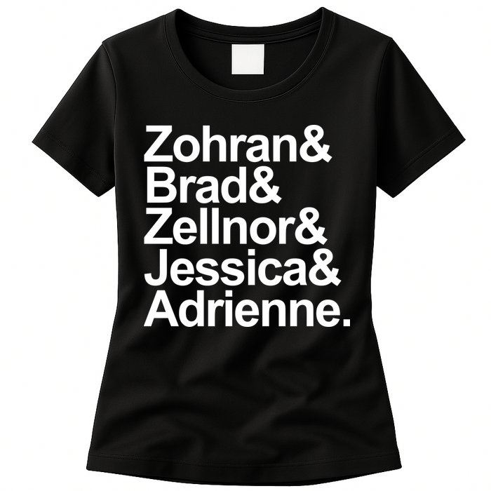 Zohran & Brad & Zellnor & Jessica & Adrienne Womens T-Shirt