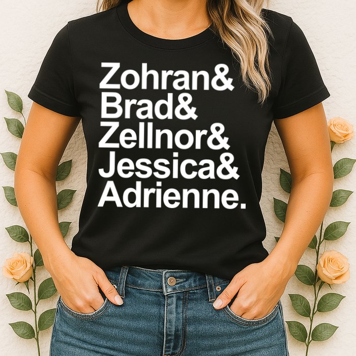 Zohran & Brad & Zellnor & Jessica & Adrienne Womens T-Shirt