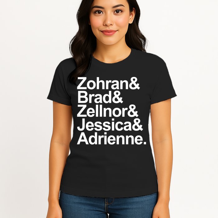 Zohran & Brad & Zellnor & Jessica & Adrienne Womens T-Shirt