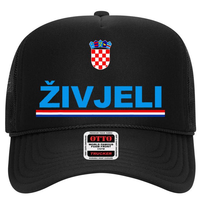 Zivjeli! Cheers In Croatian Funny Croatia Souvenir High Crown Mesh Back Trucker Hat