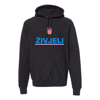 Zivjeli! Cheers In Croatian Funny Croatia Souvenir Premium Hoodie