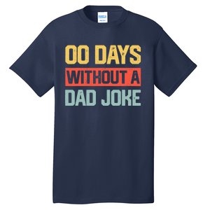 Zero Days With A Dad Joke Humor Dad Joke Funny Father's Day Tall T-Shirt