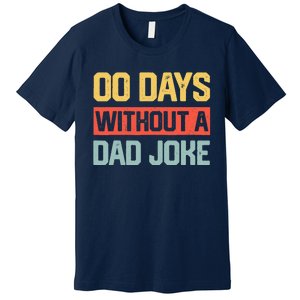 Zero Days With A Dad Joke Humor Dad Joke Funny Father's Day Premium T-Shirt