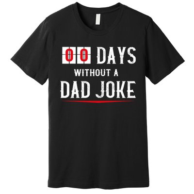 Zero Days Without A Dad Joke Funny Premium T-Shirt