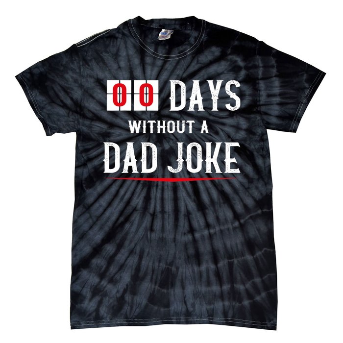 Zero Days Without A Dad Joke Funny Tie-Dye T-Shirt