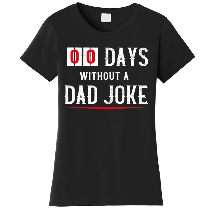 Zero Days Without A Dad Joke Funny Women's T-Shirt