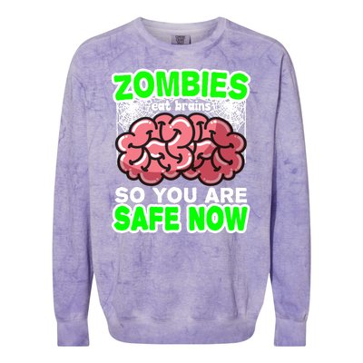 Zombies Eat Brains So You Are Safe Now Colorblast Crewneck Sweatshirt