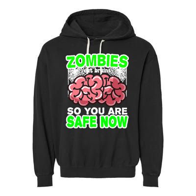 Zombies Eat Brains So You Are Safe Now Garment-Dyed Fleece Hoodie