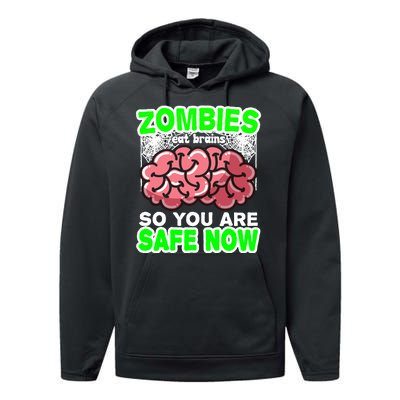 Zombies Eat Brains So You Are Safe Now Performance Fleece Hoodie