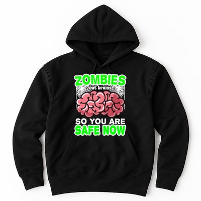 Zombies Eat Brains So You Are Safe Now Hoodie