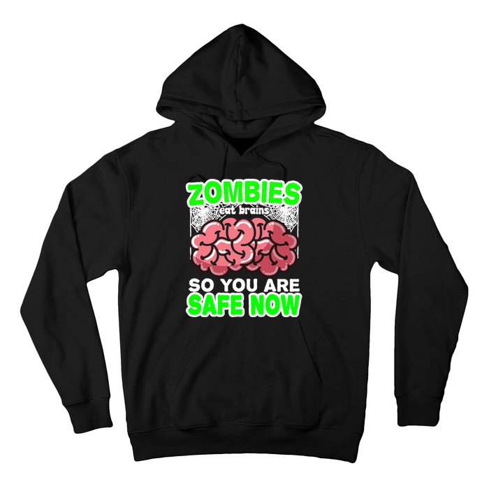 Zombies Eat Brains So You Are Safe Now Hoodie