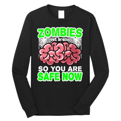 Zombies Eat Brains So You Are Safe Now Long Sleeve Shirt