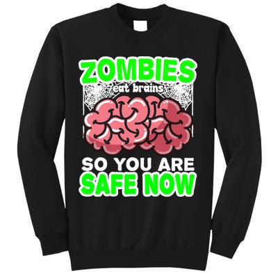 Zombies Eat Brains So You Are Safe Now Sweatshirt