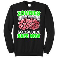 Zombies Eat Brains So You Are Safe Now Sweatshirt