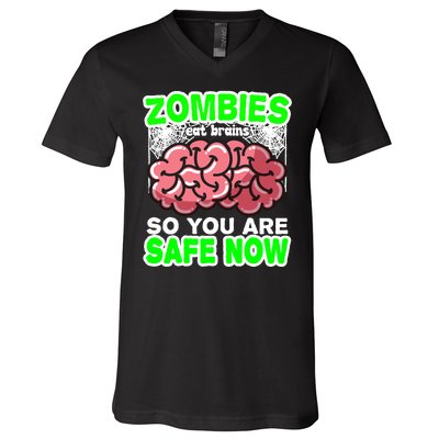 Zombies Eat Brains So You Are Safe Now V-Neck T-Shirt