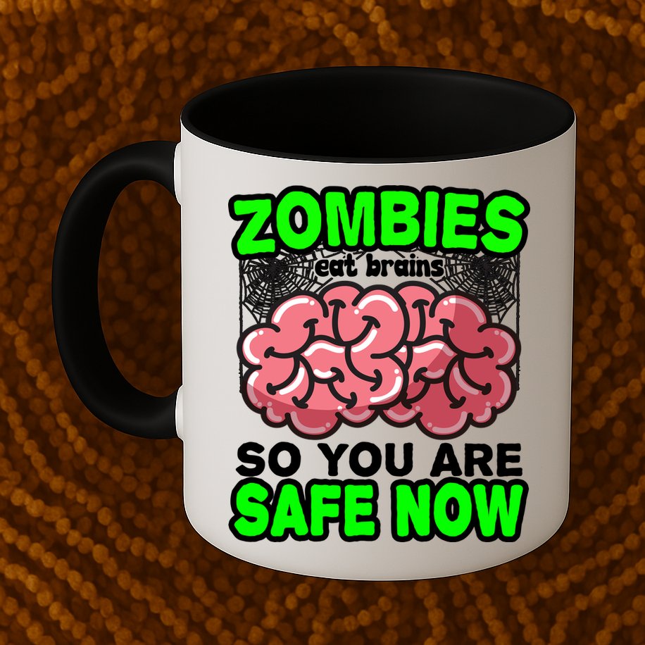 Zombies Eat Brains So You Are Safe Now Mug