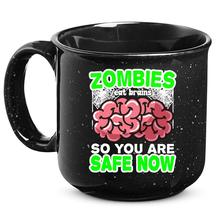Zombies Eat Brains So You Are Safe Now 15oz Campfire Ceramic Mug
