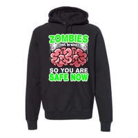 Zombies Eat Brains So You Are Safe Now Premium Hoodie