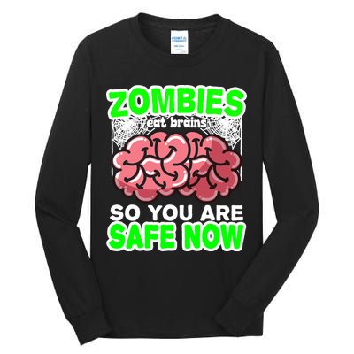 Zombies Eat Brains So You Are Safe Now Tall Long Sleeve T-Shirt