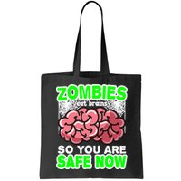 Zombies Eat Brains So You Are Safe Now Bag