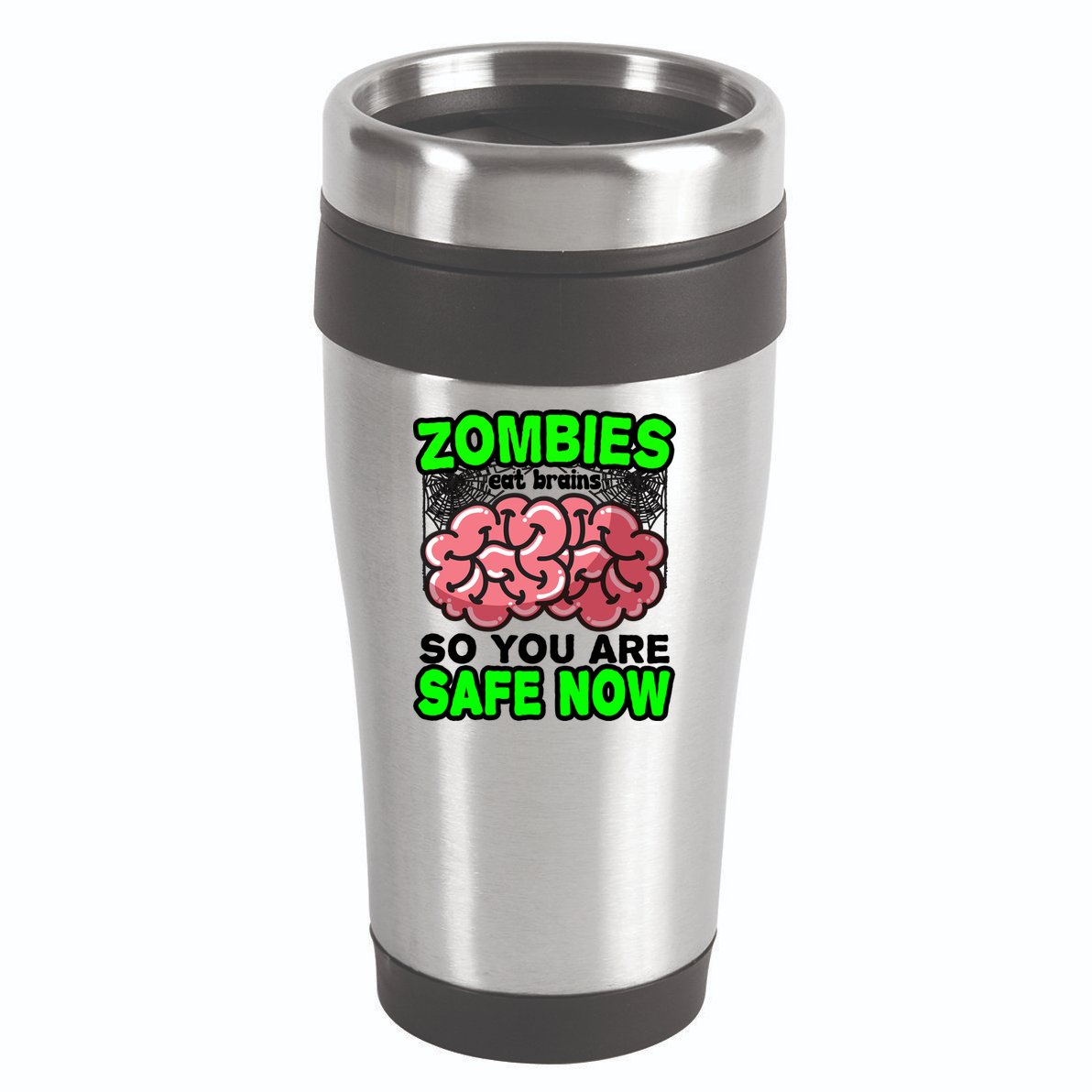Zombies Eat Brains So You Are Safe Now 16oz Travel Tumbler