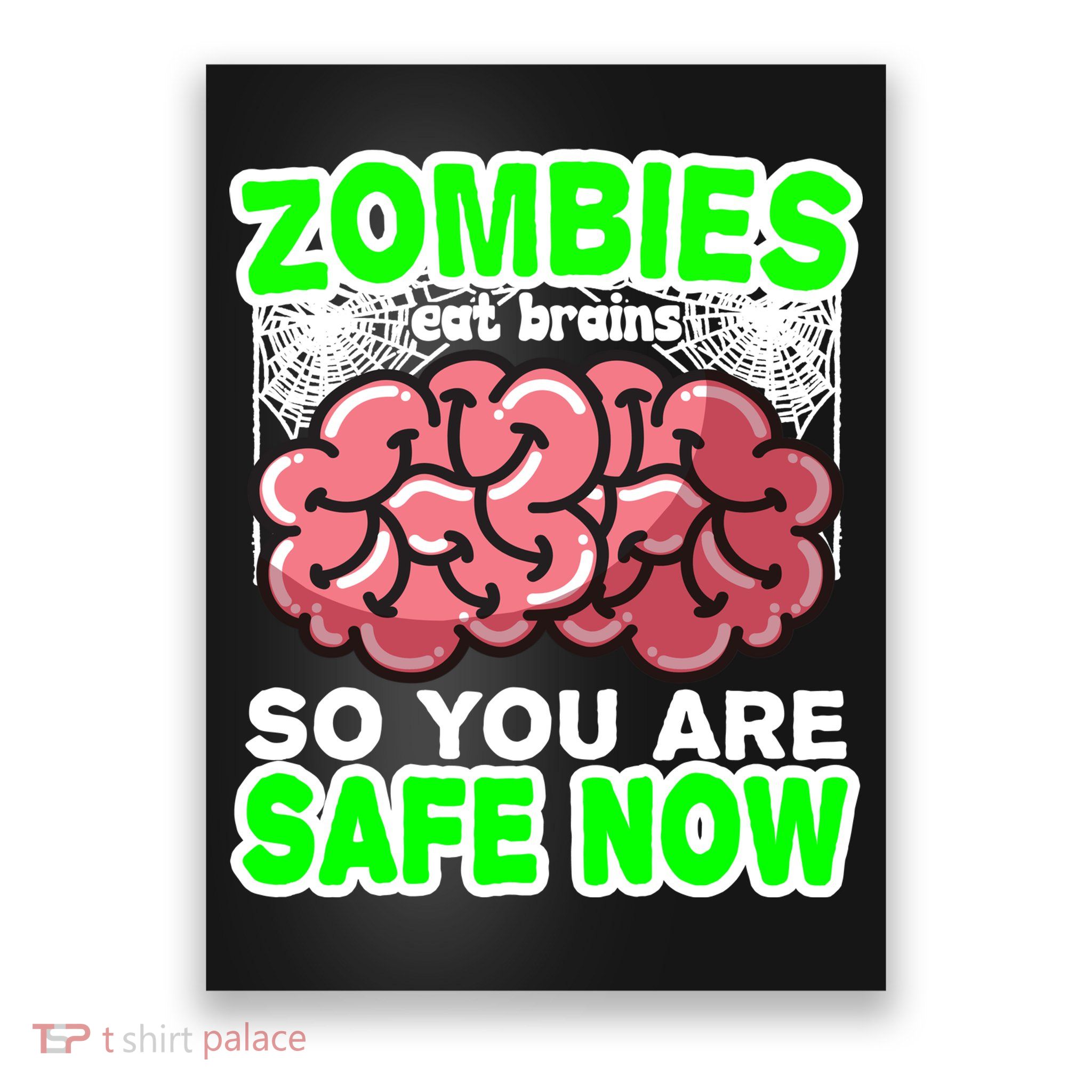 Zombies Eat Brains So You Are Safe Now Poster