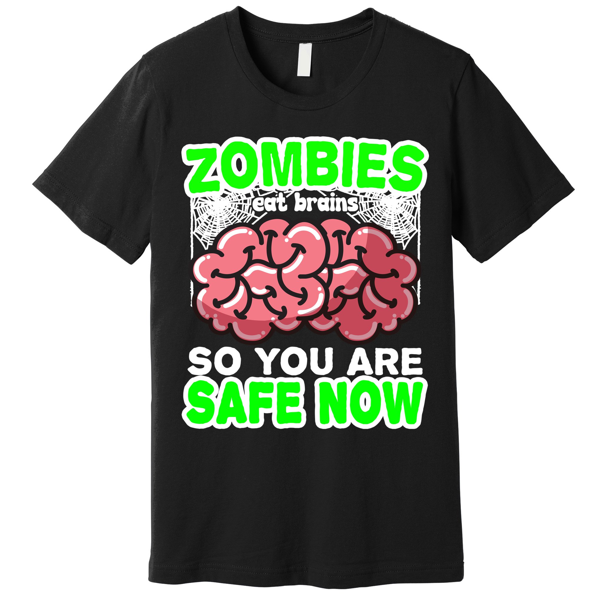 Zombies Eat Brains So You Are Safe Now Premium T-Shirt