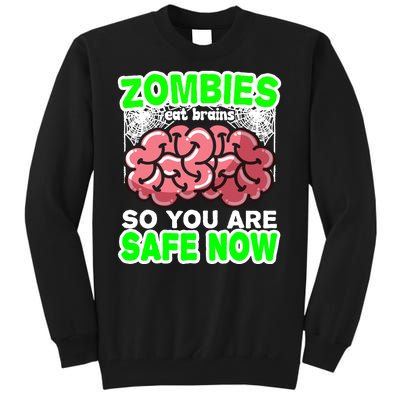 Zombies Eat Brains So You Are Safe Now Tall Sweatshirt