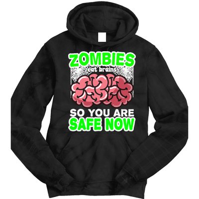 Zombies Eat Brains So You Are Safe Now Tie Dye Hoodie