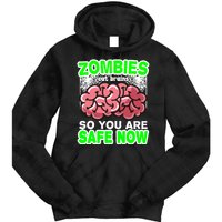 Zombies Eat Brains So You Are Safe Now Tie Dye Hoodie