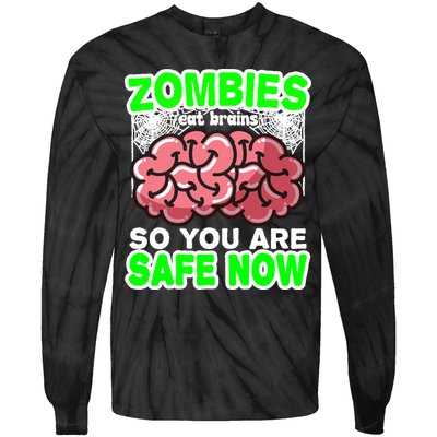 Zombies Eat Brains So You Are Safe Now Tie-Dye Long Sleeve Shirt