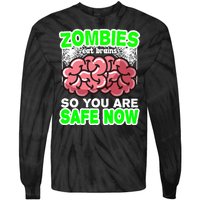 Zombies Eat Brains So You Are Safe Now Tie-Dye Long Sleeve Shirt