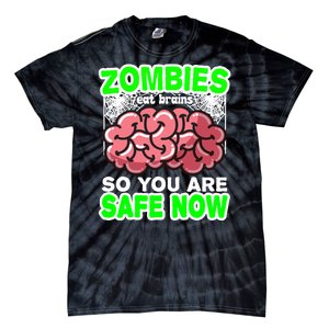 Zombies Eat Brains So You Are Safe Now Tie-Dye T-Shirt