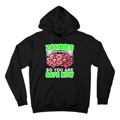 Zombies Eat Brains So You Are Safe Now Tall Hoodie