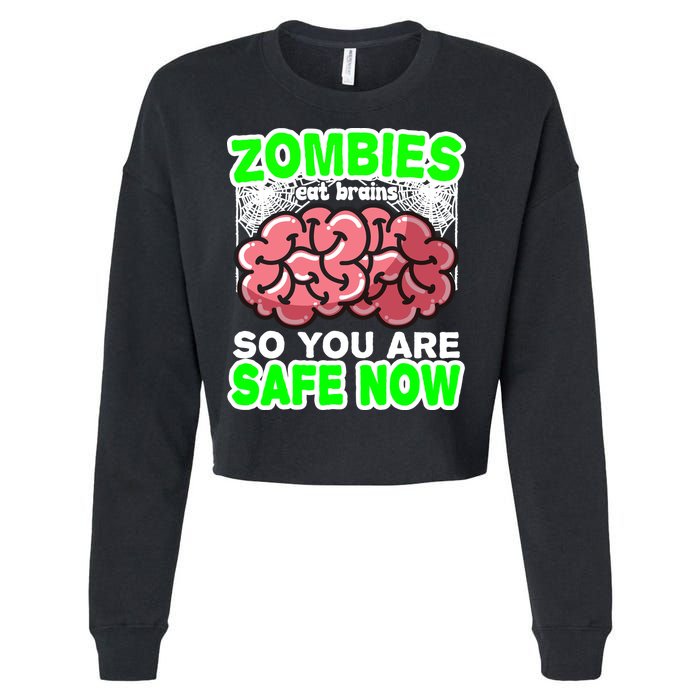 Zombies Eat Brains So You Are Safe Now Cropped Pullover Crew