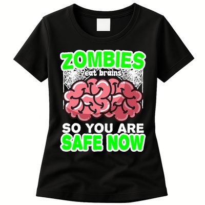 Zombies Eat Brains So You Are Safe Now Womens T-Shirt