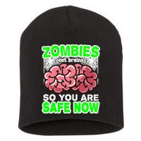 Zombies Eat Brains So You Are Safe Now Short Acrylic Beanie