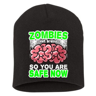 Zombies Eat Brains So You Are Safe Now Short Acrylic Beanie