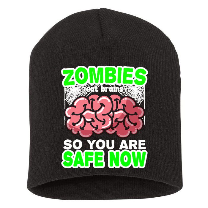 Zombies Eat Brains So You Are Safe Now Short Acrylic Beanie